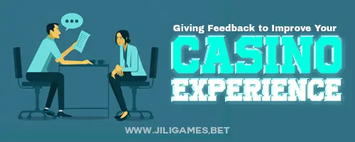 Giving Feedback to Improve Your Casino Experience