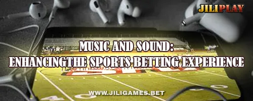 Music and Sound: Enhancing the Sports Betting Experience
