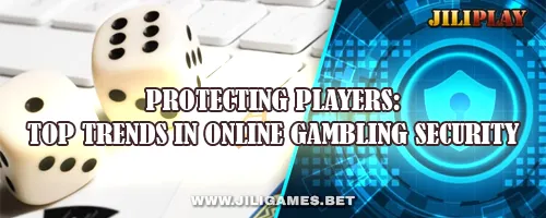 Protecting Players: Top Trends in Online Gambling Security