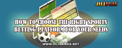 How to Choose the Right Sports Betting Platform for Your Needs