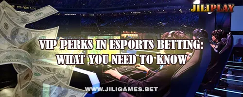 VIP Perks in Esports Betting: What You Need to Know