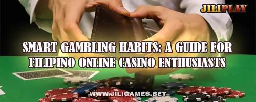 Smart Gambling Habits: A Guide for Filipino Online Casino Enthusiasts
