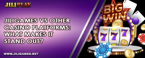 JILIGAMES vs Other Casino Platforms: What Makes It Stand Out?
