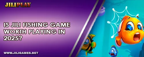 Is JILI Fishing Game Worth Playing in 2025?