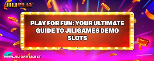 Play for Fun: Your Ultimate Guide to JiliGames Demo Slots