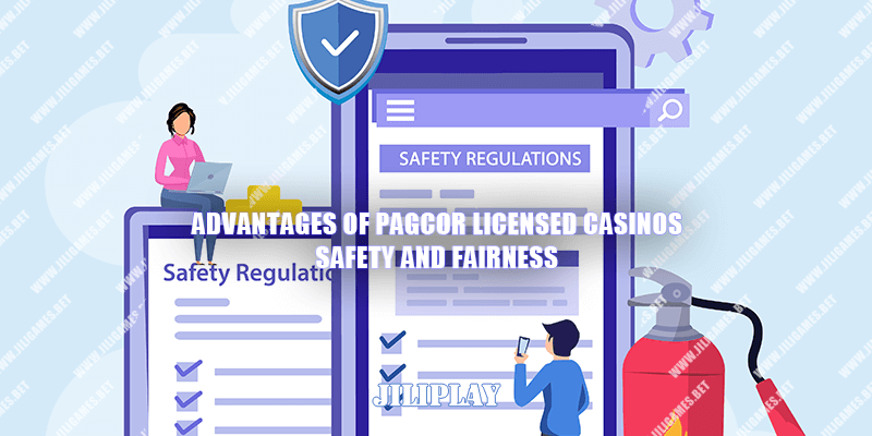 Advantages of PAGCOR Licensed Casinos : Safety and Fairness